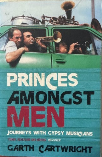 Garth Cartwright - Princes Among Men : Journeys With Gypsy Musicians