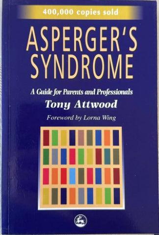 Tony Attwood - Asperger's Syndrome - A Guide For Parents & Professionals