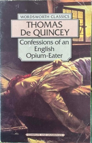 Thomas De Quincey - Confessions Of An English Opium Eater
