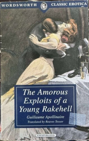 Guilaume Apollinaire - The Amorous Exploits Of A Young Rakehell