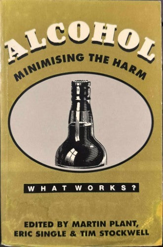 Martin Plants (& Others) (Editors) - Alcohol : Minimising The Harm
