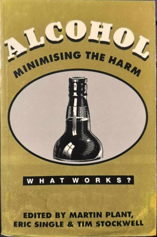 Martin Plants (& Others) (Editors) - Alcohol : Minimising The Harm
