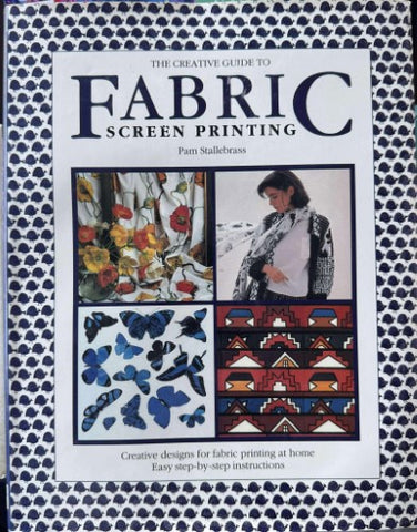 Pam Stallebrass - The Creative Guiode To Fabric Screen Printing (Hardcover)