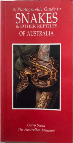 Gerry Swan - Snakes & Other Reptiles Of Australia - A Photographic Guide