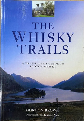 Gordon Brown - The Whisky Trails : A Traveller's Guide To Scotch Whisky