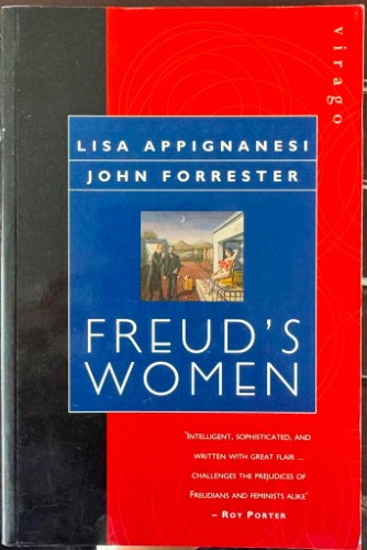 Lisa Appignanesi / John Forrester - Freud's Women