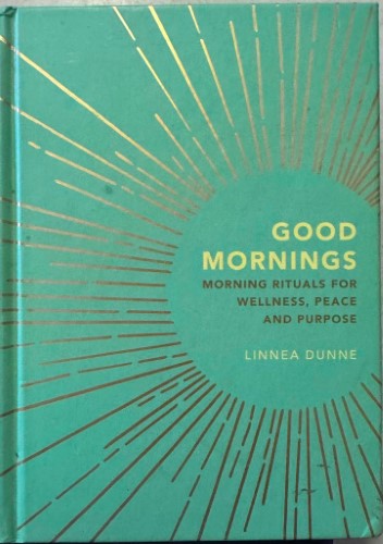 Linnea Dunne - Good Mornings - Morning Rituals For Wellness, Peace & Purpose (Hardcover)