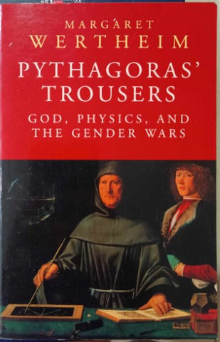 Margaret Werthem - Pythagoras' Trousers : God, Physics & The Gender Wars