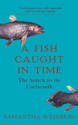 Samantha Weinberg - A Fish Caught In Time