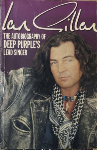 Ian Gillan - The Autobiography Of Deep Purple's Lead Singer