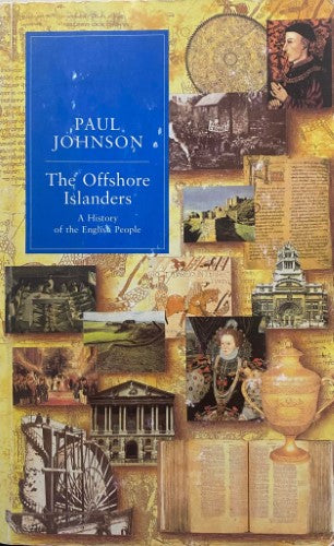 Paul Johnson - The Offshore Islanders : A History Of ?The English People