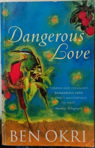 Ben Okri - Dangerous Love