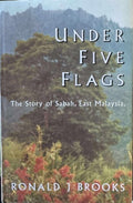 Ronald Brooks - Under Five Flags : The Story Of Sabah, East Malysia (Hardcover)