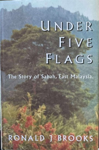Ronald Brooks - Under Five Flags : The Story Of Sabah, East Malysia (Hardcover)