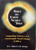 D.S Allan / J.R Delair - When The Earth Nearly Died : Compelling Evidence Of A Catastrophic World Change 9500 BC