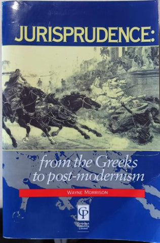 Wayne Morrison - Jurisprudence : From The Greeks To Post-Modernism