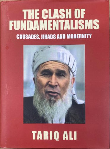 Tariq Ali - The Clash Of Fundamentalists - Crusades, Jihads & Modernity (Hardcover)