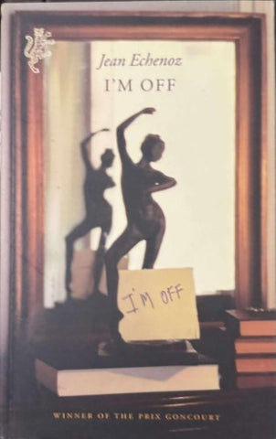 Jean Echenoz - I'm Off