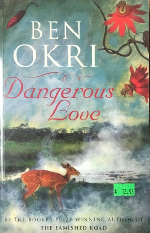 Ben Okri - Dangerous Love