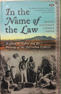 Amanda Nettelbeck / Robert Foster - In The Name Of The Law - William Willshire & The Policing Of The Australian Frontier