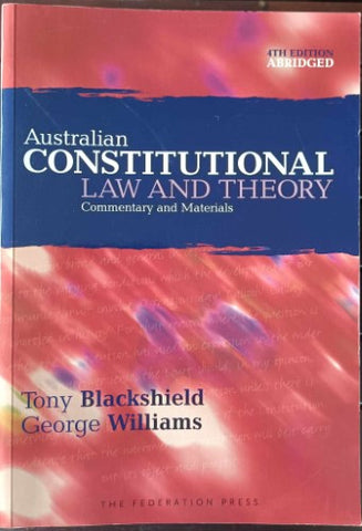 Tony Blackshield / George Williams - Australian Constitutional Law & Theory