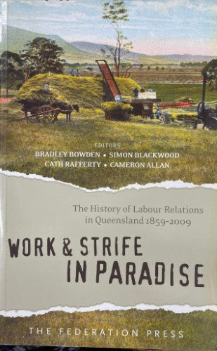 Bradley Bowden (w/ Others) (Editors) - Work & Strife In Paradise : Labour Relations In Queensland 1859- 2009