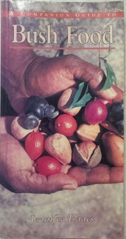Jennifer Isaacs - Bush Food : A Companion Guide (Hardcover)