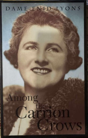 Dame Enid Lyons - Among The Carrion Crows