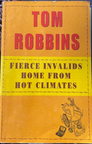 Tom Robbins - Fierce Invalids Home From Hot Climates