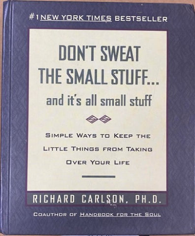 Richard Carlson - Don't Sweat The Small Stuff (And It's All Small Stuff) (Hardcover)