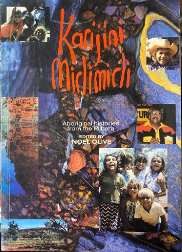 Noel Olive (Editor) - Karijini Mirlimirli : Aboriginal Histories From The Pilbara