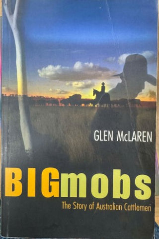 Glen McLaren - Big Mobs : The Story Of Australian Cattlemen