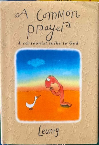 Michael Leunig - A Common Prayer - A Cartoonist Talks To God (Hardcover)
