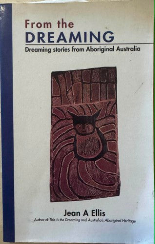 Jean Ellis - From The Dreaming : Dreaming Stories from Aboriginal Australia