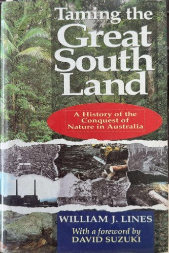 William Lines - Taming The Great South Land : A History Of The Conquest Of Nature In Australia (Hardcover)
