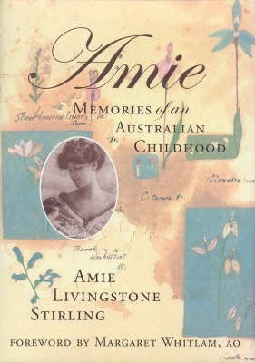 Amie Livingstone Stirling - Amie : Memories of An Australian Childhood