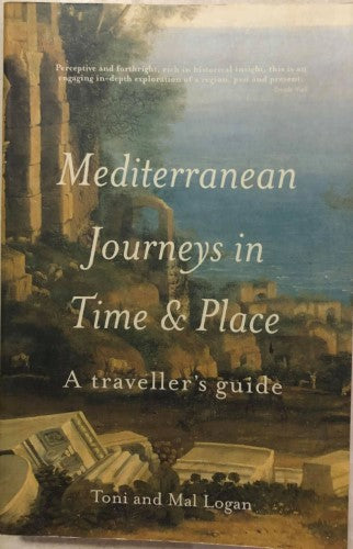 Toni & Mal Logan - Mediterranean Journeys In Time & Place