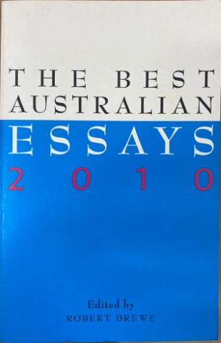 Robert Drewe (Editor) - The Best Australian Essays 2010