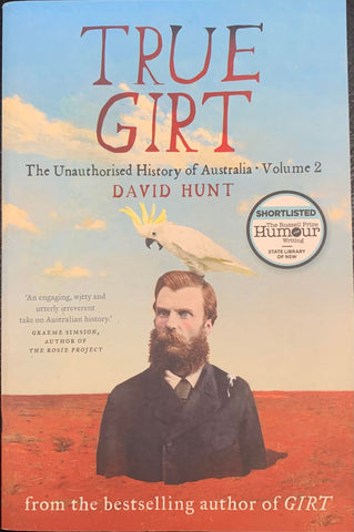 David Hunt - True Girt: The Unauthorised History of Australia
