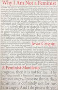 Jessa Crispin - Why I Am Not A Feminist : A Feminist Manifesto