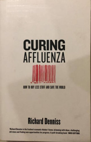 Richard Denniss - Curing Affluenza: How to Buy Less Stuff and Save the World