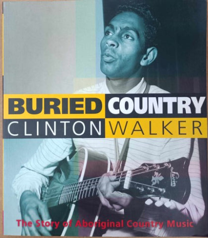 Clinton Walker - Buried Country : The Story Of Aboriginal Coiuntry Music