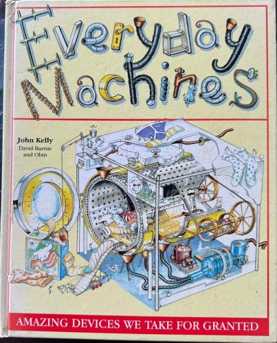 John Kelly - Everyday Machines - Amazing Devices We Take For Granted (Hardcover)