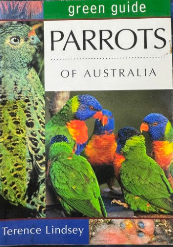 Terence Lindsay - Green Guide : Parrots Of Australia