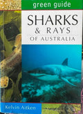 Kelvin Aitken - Green Guide : Sharks & Rays Of Australia
