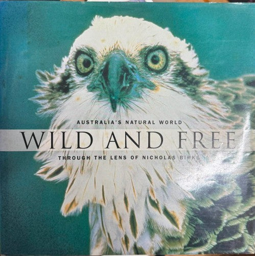 Nicholas Birks - Wild And Free - Australia's Natural World (Hardcover)
