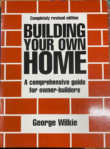 George Wilkie - Building Your Own Home