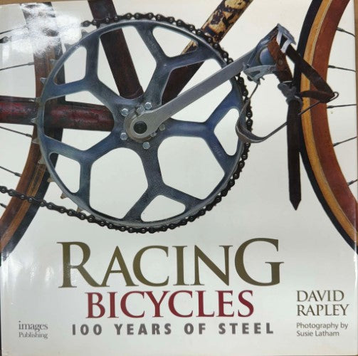 David Rapley - Racing Bicycles : 100 Years Of Steel (Hardcover)