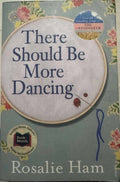 Rosalie Ham - There Should Be More Dancing