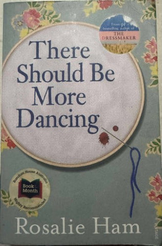 Rosalie Ham - There Should Be More Dancing